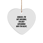 Funny Dancer Gifts from Friends for Dancer, Christmas Unique Heart Ornament, Dancer I'm Not Arguing. I'm Just Explaining Why I'm Right. - Image 1